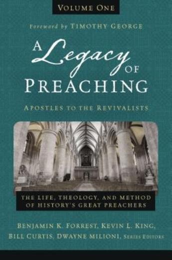 A Legacy Of Preaching, Volume One—Apostles To The Revivali…