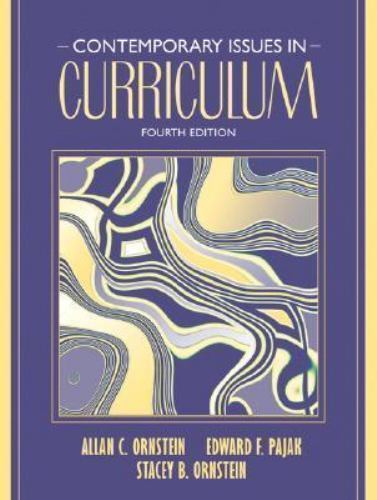 Contemporary Issues in Curriculum by Edward F. Pajak, Allan C. Ornstein and…