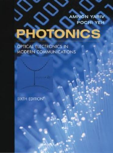 Photonics: Optical Electronics in Modern Communications (The ^AOxford Series in