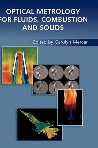 Optical Metrology for Fluids, Combustion and Solids by Carolyn Mercer: New