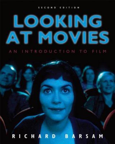 Looking at Movies: An Introduction to Film, Second Edition by Barsam, Richard