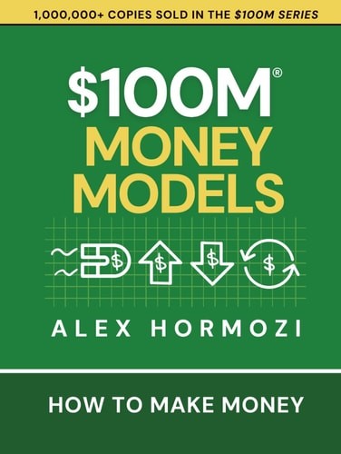 $100M Money Models: How To Make Money