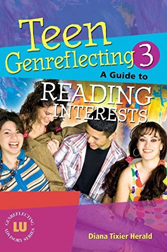 TEEN GENREFLECTING 3: A GUIDE TO READING INTERESTS, 3RD By Diana Tixier Herald
