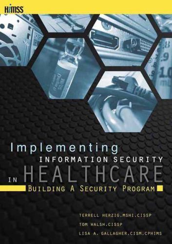 HIMSS Book Ser.: Implementing Information Security in Healthcare by Himss (2013,