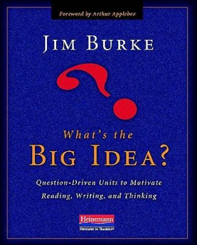 What’s the Big Idea?: Question-Driven Units to Motivate Reading, Writing, – GOOD