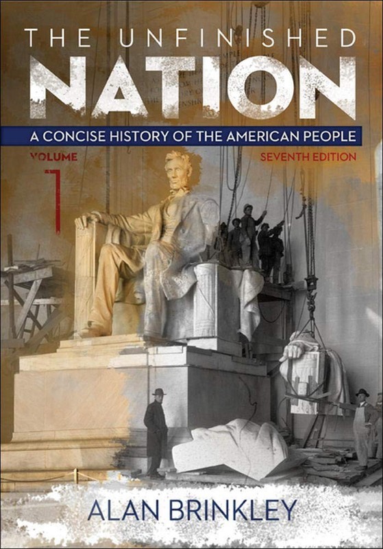 The Unfinished Nation: A Concise History of the American People Volume 1 (ST…