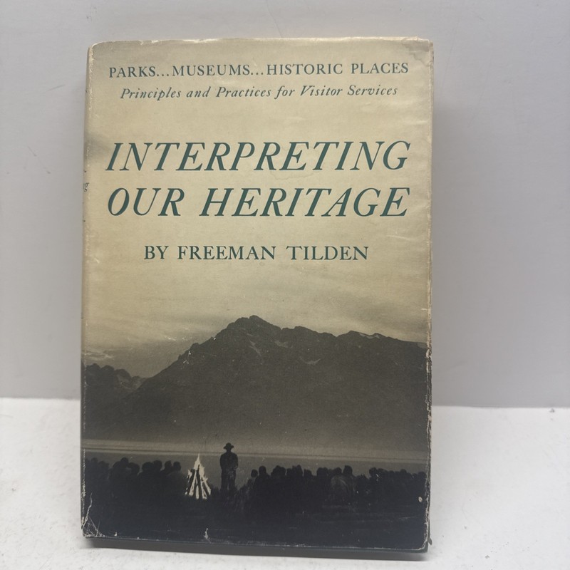 Interpreting Our Heritage Freeman Tilden, 1957,