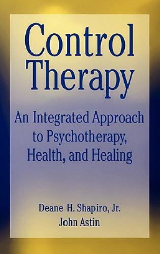 Control Therapy : An Integrated Approach, Hardcover by Shapiro, Deane H.; Ast…