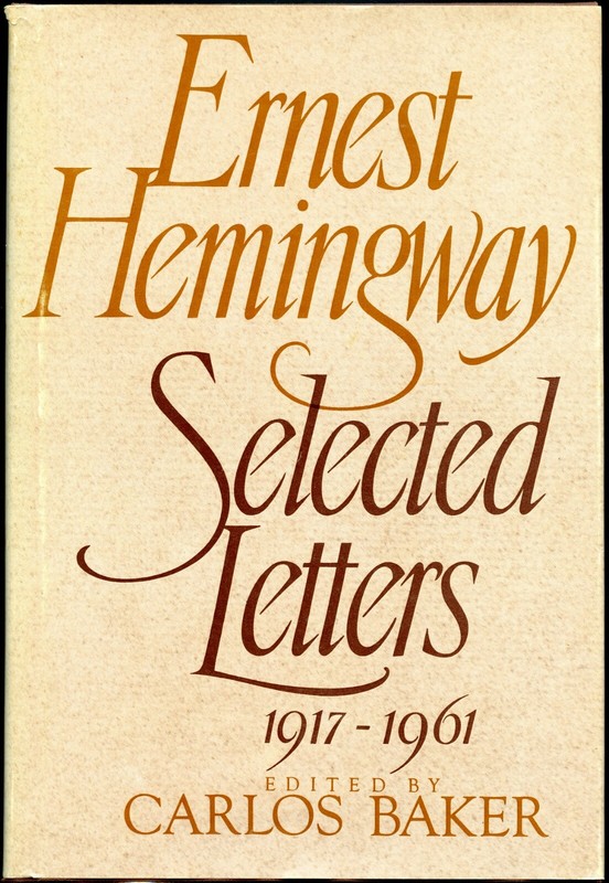 Ernest Hemingway : Selected Letters 1917-1961 by Ernest Hemingway (1982, HC)