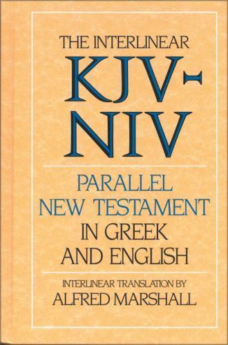 Interlinear KJV-NIV Parallel New Testament in Greek and English by Alfred…