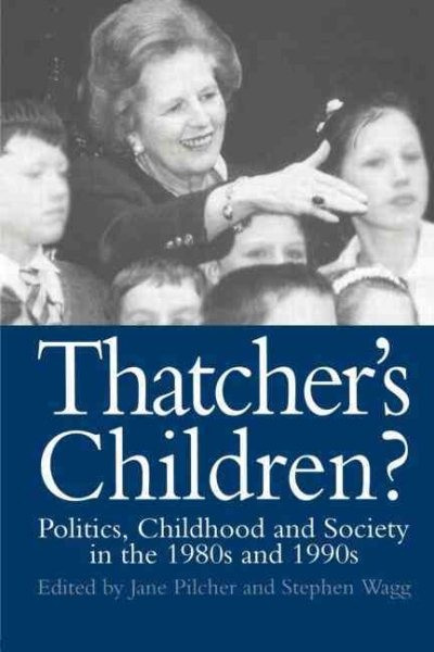 Thatcher’s Children? : Politics, Childhood and Society in the 1980s and 1990s…