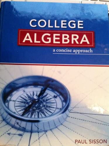 College Algebra : A Concise Approach Text Paperback Paul Sisson