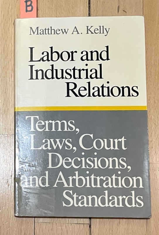 Labor & Industrial Relations: Terms, Laws, Court, Arb., SOFT B Matt Kelly Vtg.