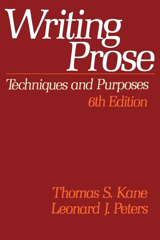 Writing Prose: Techniques and Purposes by Kane