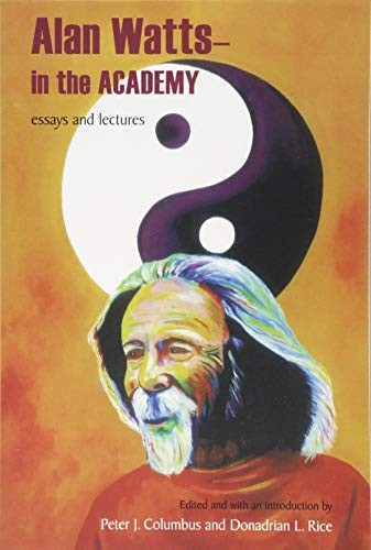 ALAN WATTS – IN THE ACADEMY: ESSAYS AND LECTURES (SUNY By Peter J. Columbus NEW