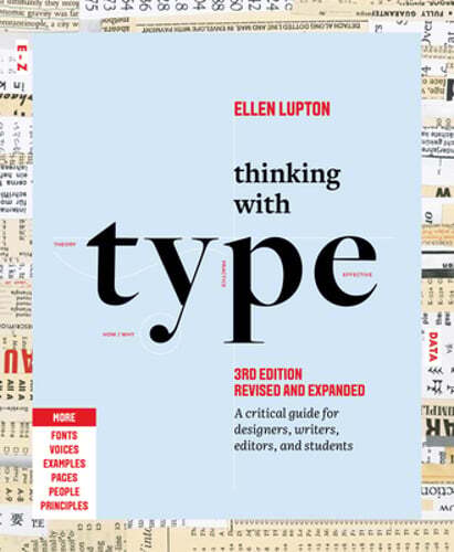 Thinking with Type: A Critical Guide for Designers, Writers, Editors, and: New