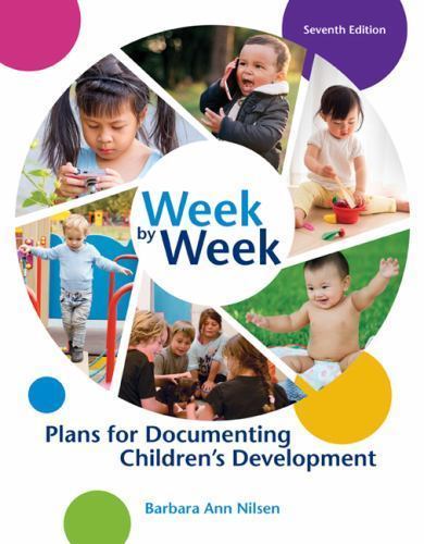 Week by Week: Plans for Documenting Children’s Development 7E