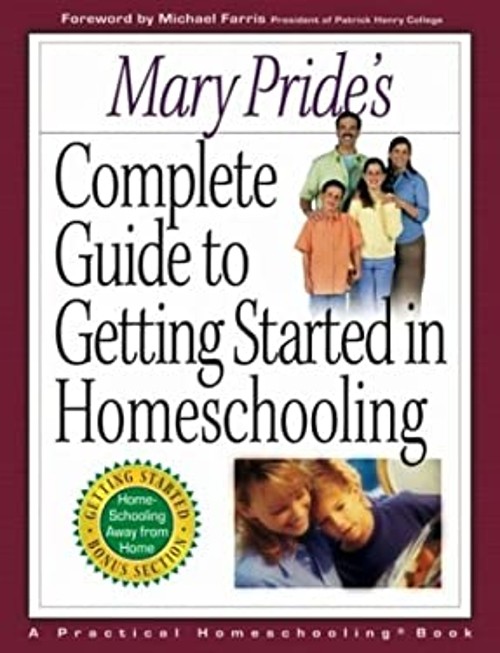 Mary Pride’s Complete Guide to Getting Started in Homeschooling M