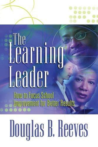 Learning Leader : How to Focus School Improvement by Douglas B. Reeves