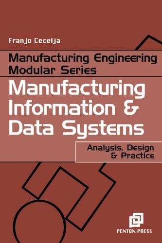 Manufacturing Information and Data Systems: Analysis, Design and