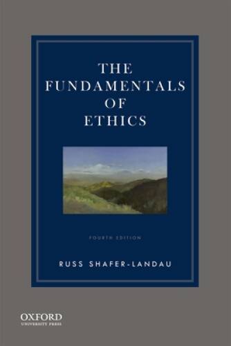 The Fundamentals of Ethics - Paperback By Shafer-Landau, Russ - GOOD