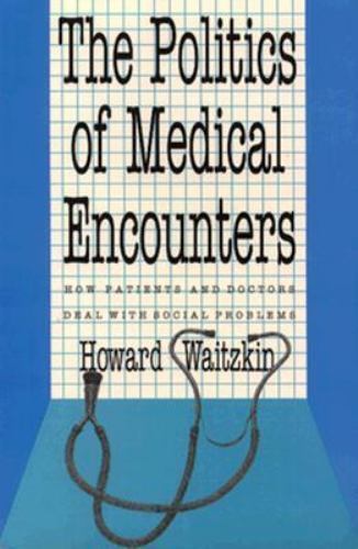 Politics of Medical Encounters by Waitzkin, Howard