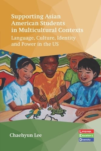 Supporting Asian American Students in Multicultural Contexts: Language, Culture,