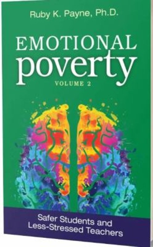 Emotional Poverty : Safer Students, Less-Stressed Teachers Ruby K