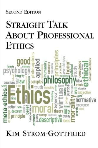 STRAIGHT TALK ABOUT PROFESSIONAL ETHICS, SECOND EDITION By Kim Strom-gottfried