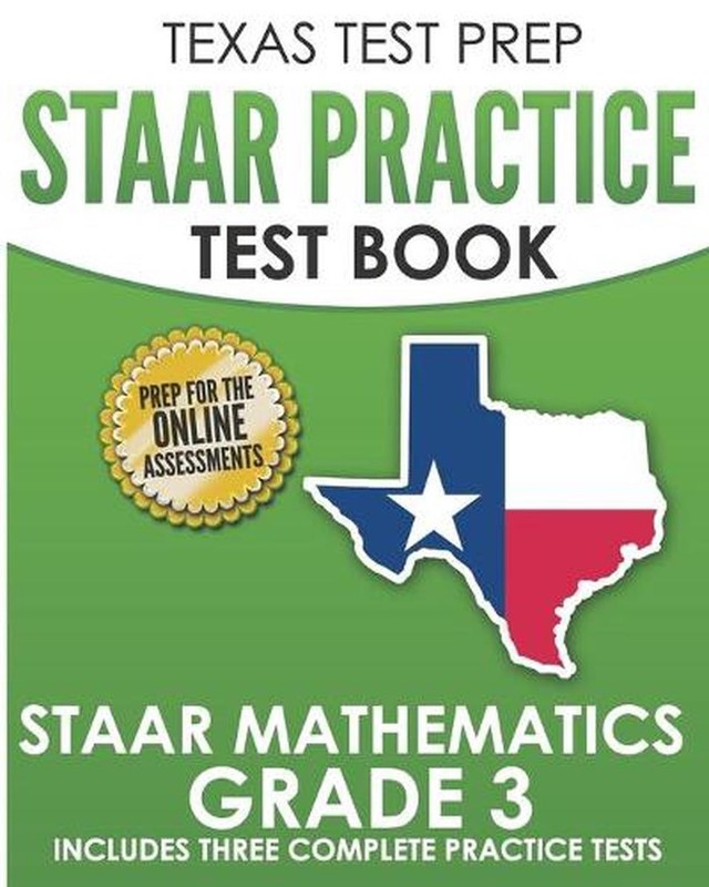 TEXAS TEST PREP STAAR Practice Test Book STAAR Mathematics Grade 3: Includes 3 C