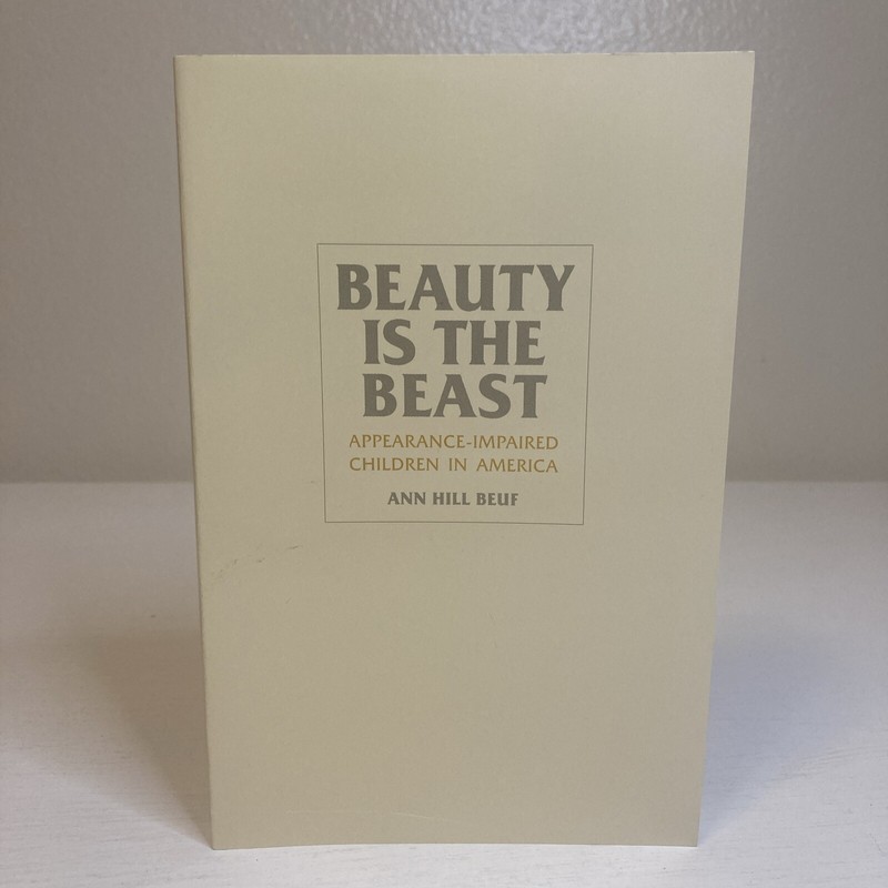 Anniversary Collection: Beauty Is the Beast : Appearance-Impaired Children in…