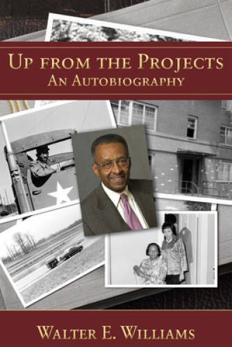 Up from the Projects: An Autobiography – Paperback By Walter E. Williams – GOOD