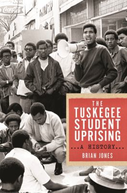 The Tuskegee Student Uprising : A History Hardcover Brian Jones