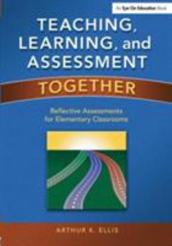 Teaching, Learning, and Assessment Together: Reflective Assessments for Elem…