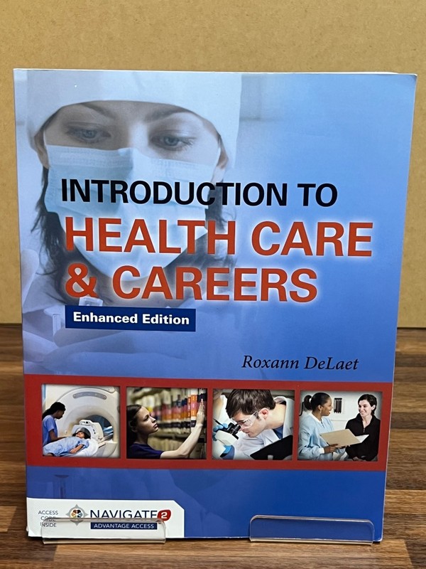 Introduction to Health Care & Careers Roxann DeLaet Textbook Enhanced Edition