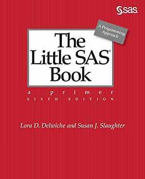 The Little SAS® Book: A Primer, – Paperback, by Delwiche Lora D.; – Very Good