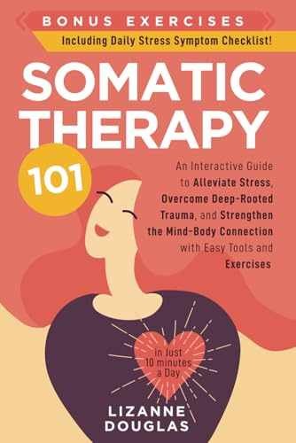Somatic Therapy 101: An Interactive – Paperback, by Douglas Lizanne – Very Good