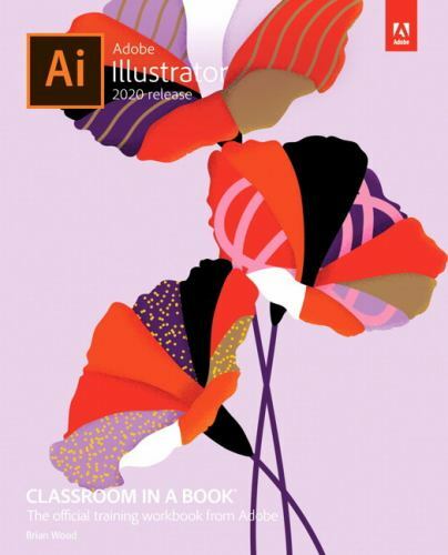 Classroom in a Book Ser.: Adobe Illustrator Classroom in a Book (2020…