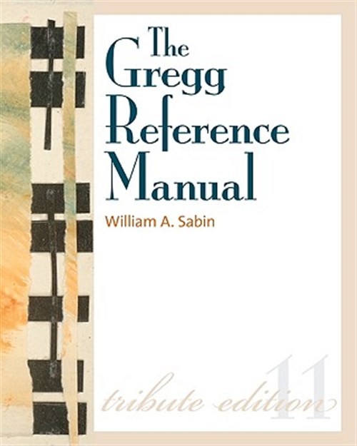 Gregg Reference Manual : A Manual of Style, Grammar, Usage, and Formatting: T…