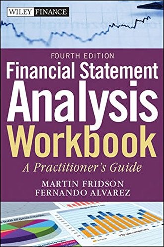 FINANCIAL STATEMENT ANALYSIS WORKBOOK: A PRACTITIONER’S By Martin S. Fridson
