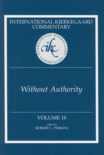 WITHOUT AUTHORITY (INTERNATIONAL KIERKEGAARD COMMENTARY) By Robert L Perkins VG+