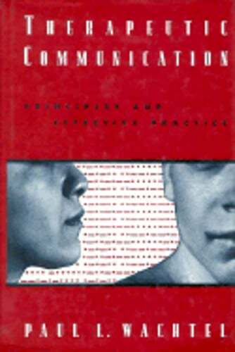 Therapeutic Communication: Knowing What to Say When by PhD Wachtel, Paul L: Used