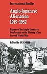 Anglo-Japanese Alienation 1919–1952: Papers of the Anglo-Japanese Conference on