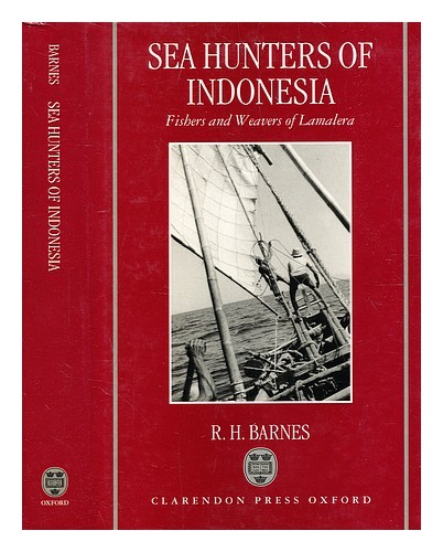 BARNES, R. H. (ROBERT HARRISON) (1944 Sea hunters of Indonesia : fishers and w