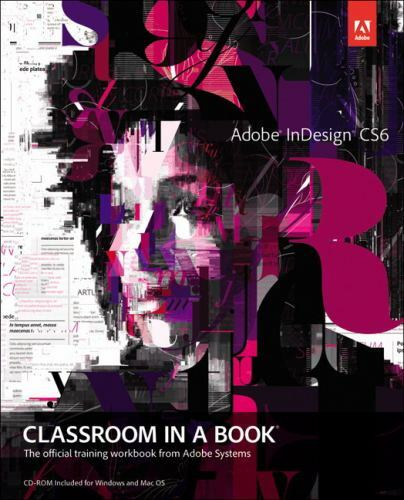 Adobe Indesign CS6 Classroom in a Book: The Official Training Workbook from Ado