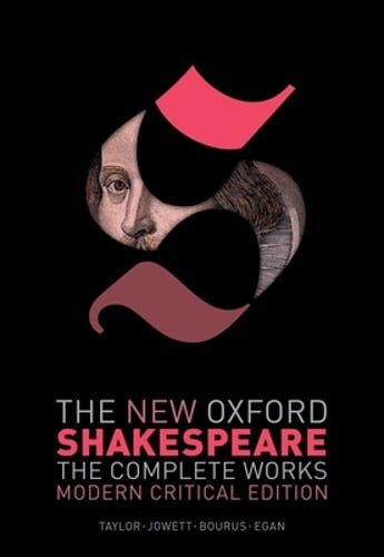 The New Oxford Shakespeare: Modern Critical Edition: The Complete Works: New