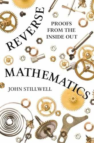 Reverse Mathematics: Proofs from – Hardcover, by Stillwell John – Very Good b
