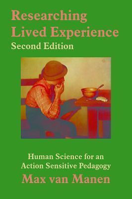 Researching Lived Experience, Second Edition: Human Science for an Action Sensi