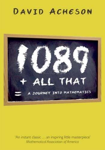 1089 and All That: A Journey into Mathematics by David Acheson: Used