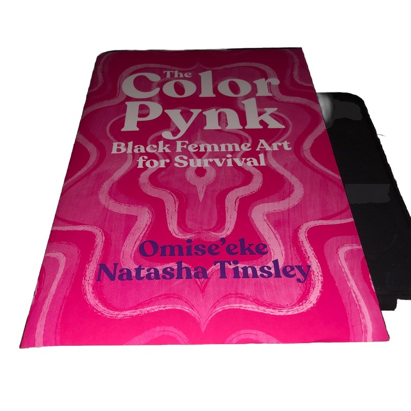 Color Pynk : Black Femme Art for Survival by Omise'eke Natasha Tinsley (2022,...